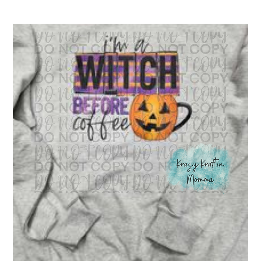 DTF PRINT - I'M A WITCH BEFORE COFFEE