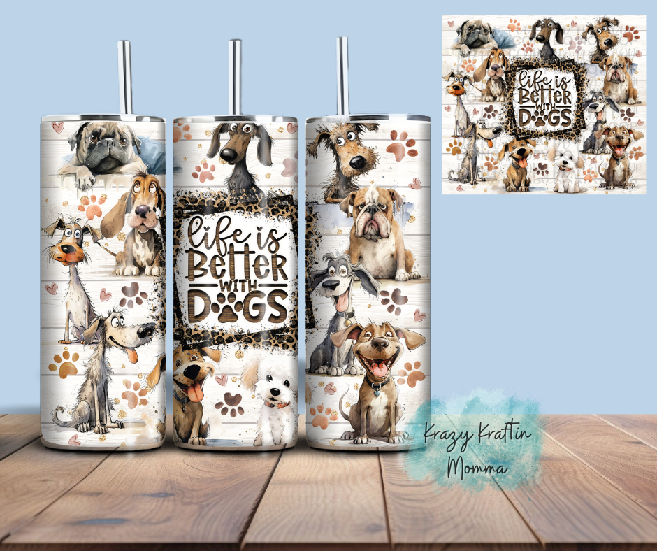 Life is Better with Dogs Tumbler