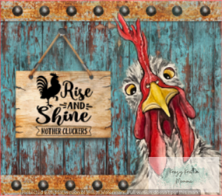 Funny Chicken Rise and Shine Tumbler